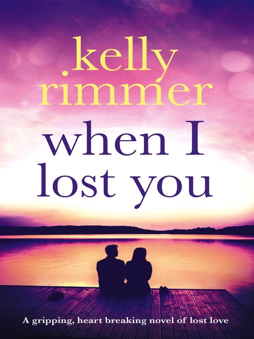 Title details for When I Lost You by Kelly Rimmer - Available